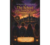 The School Beyond the Morning Light: The School Beyond the Morning Light: A heartfelt story about emotions, fear, courage, and the light within us - ... parents, and shared heartfelt moments.