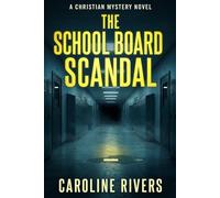 The School Board Scandal: Riverbend Mystery Series: A Christian Mystery Novel (River Bend Mystery Romance)