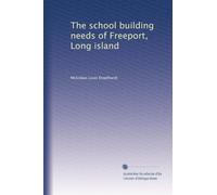 The school building needs of Freeport, Long island