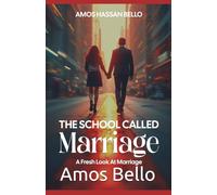 THE SCHOOL CALLED MARRIAGE: A Fresh Look At Marriage
