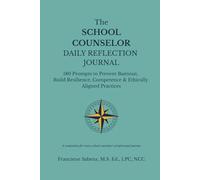 The SCHOOL COUNSELOR DAILY REFLECTION JOURNAL: 180 Prompts to Prevent Burnout, Build Resilience, Competence & Ethically Aligned Practices