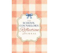 The School Counselor's Reflection Journal: Planting Seeds. Growing Futures.