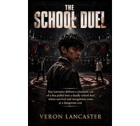 THE SCHOOL DUEL: Kue Lawrence delivers a cinematic tale of a boy pulled into a deadly school duel where survival and recognition come at a dangerous cost