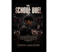 THE SCHOOL DUEL: Kue Lawrence delivers a cinematic tale of a boy pulled into a deadly school duel where survival and recognition come at a dangerous cost