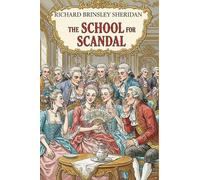 THE SCHOOL FOR SCANDAL: A COMEDY