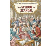 THE SCHOOL FOR SCANDAL: A COMEDY