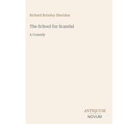 The School for Scandal: A Comedy