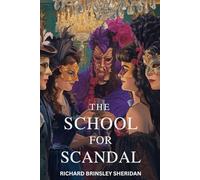 The School For Scandal: A COMEDY