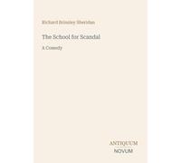 The School for Scandal: A Comedy