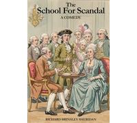 The School For Scandal: A COMEDY