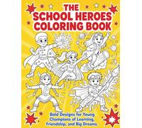 The School Heroes Coloring Book: Bold Designs for Young Champions of Learning, Friendship, and Big Dreams: 30 Superhero Pages for Kids Ages 8-12