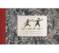 The School of Fencing: A Facsimile of Domenico Angelo’s 1765 Edition