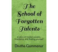 The School of Forgotten Talents: A story of hidden powers, friendship, and finding yourself