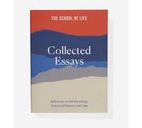 The School of Life: Collected Essays: 15th Anniversary Edition