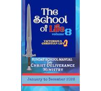 The School of Life (Volume 8): Victorious Christian Life 2 (Sunday School Manual)