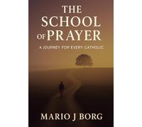 The School of Prayer: A Journey for Every Catholic