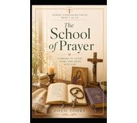 The School of Prayer: Learning to Live in the Presence of God (The Human Flourishing Series)