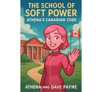 The School of Soft Power: Athena's Canadian Code: 2 (Athena : The Pink Canadian AI)