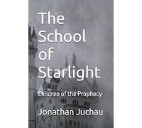 The School of Starlight: Children of the Prophecy