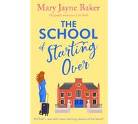 The School of Starting Over: A gorgeously uplifting and hilarious romantic comedy for 2026 that will delight fans of Milly Johnson, Holly Martin and Heidi Swain (The Leyholme Village Series)