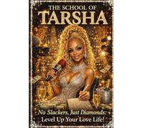 THE SCHOOL OF TARSHA: No Slackers, Just Diamonds: Level Up Your Love Life!