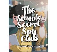 The School’s Secret Spy Club (Premium Full-Colour Chapter Books for Children Ages 6-12)