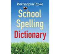The School Spelling Dictionary: 1: A dyslexia-friendly resource to support writing and spelling independence