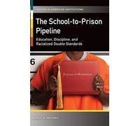 [The School-to-Prison Pipeline: Education, Discipline, and Racialized Double Standards] [By: Heitzeg, Nancy A.] [April, 2016]