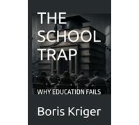 THE SCHOOL TRAP: WHY EDUCATION FAILS (Political Thought)