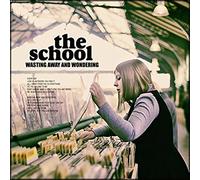 The School - Wasting Away And Wondering