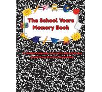The School Years Memory Book: A Guided Keepsake Journal to Record Every Grade from Preschool to Graduation