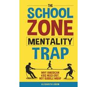 The School Zone Mentality Trap: Why American Kids Need Grit, Not Bubble Wrap