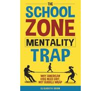 The School Zone Mentality Trap: Why American Kids Need Grit, Not Bubble Wrap