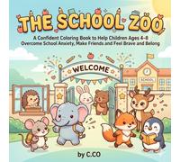 The School Zoo: A Confident Coloring Book to Help Children Ages 4-8 Overcome School Anxiety, Make Friends and Feel Brave and Belong