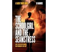 The Schoolgirl and the Seamstress: Love led her into danger, can friendship save her? (The Karen Thorpe Series)