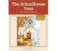 The Schoolhouse Year: Back to School Memories: A Large Print Coloring Book of Vintage Classroom Scenes, 1940s-1960s