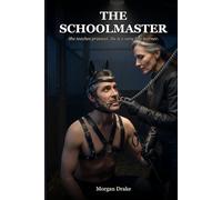 The Schoolmaster: She teaches protocol. He is a very fast learner. A Dark Possessive Femdom Pony Play Romance. (The Rein Series)