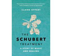 The Schubert Treatment: A Story of Music and Healing