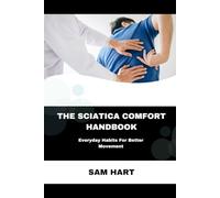 The Sciatica Comfort Handbook: Everyday Habits For Better Movement