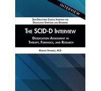 The SCID-D Interview: Dissociation Assessment in Therapy, Forensics, and Research (Semi-structured Clinical Interview for Dissociative Symptoms and Disorders)