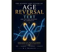 The Science and Future of Age Reversal: TERT and the New Biology of Longevity