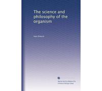 The science and philosophy of the organism