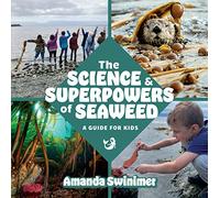The Science and Superpowers of Seaweed: A Guide for Kids
