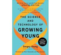 The Science and Technology of Growing Young, Updated Edition: An Insider's Guide to the Breakthroughs that Will Dramatically Extend Our Lifespan . . . and What You Can Do Right Now