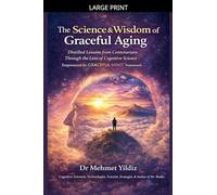 The Science and Wisdom of Graceful Aging: Distilled Lessons from Centenarians Through the Lens of Cognitive Science