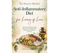 The Science-Backed Anti-Inflammatory Diet for Lovers of Love: Balance Blood Sugar, Reduce Inflammation, Restore Metabolic Health