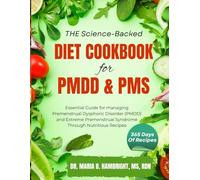 The Science-Backed DIET COOKBOOK for PMDD & PMS: Essential Guide for managing Premenstrual Dysphoric Disorder (PMDD) and Extreme Premenstrual Syndrome Through Nutritious Recipes