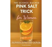 The Science-Backed PINK SALT TRICK for women: Boost Metabolism, Beat Bloat & Energize Your Mornings - Includes 21-Day Morning Reset Tracker & Hydration + Recipe Companion