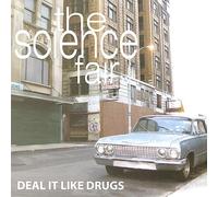 The Science Fair - Deal It Like Drugs
