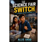 The Science Fair Switch: A Middle School Mystery (The Middle School Mystery Series)
